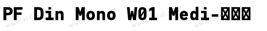 PF Din Mono W01 Medi字体转换 PF Din Mono W01 Medi字体转换